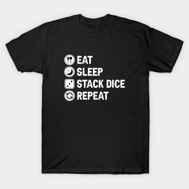 Eat Sleep Stack Dice T-Shirt by rainoree